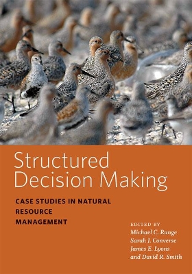 Structured Decision Making: Case Studies in Natural Resource Management book