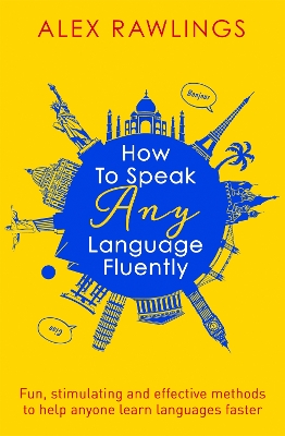 How to Speak Any Language Fluently by Alex Rawlings