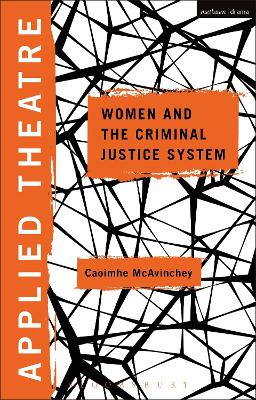 Applied Theatre: Women and the Criminal Justice System by Dr. Caoimhe McAvinchey
