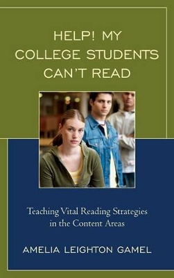 Help! My College Students Can't Read by Amelia Leighton Gamel