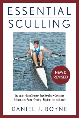 Essential Sculling: An Introduction To Basic Strokes, Equipment, Boat Handling, Technique, And Power, (2nd Ed) book