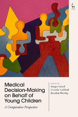 Medical Decision-Making on Behalf of Young Children: A Comparative Perspective by Dr Imogen Goold