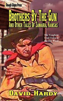 Brothers By The Gun And Other Tales Of Samaria, Kansas book
