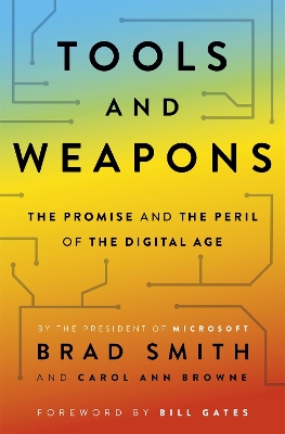 Tools and Weapons: The Promise and the Peril of the Digital Age by Brad Smith