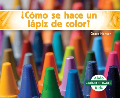 CóMo Se Hace Un láPiz De Color? / How is a Crayon Made? by Grace Hansen