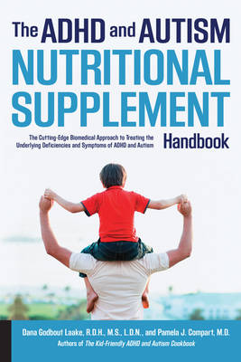 The ADHD and Autism Nutritional Supplement Handbook by Dana Laake
