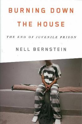 Burning Down The House by Nell Bernstein
