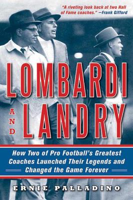 Lombardi and Landry by Ernie Palladino