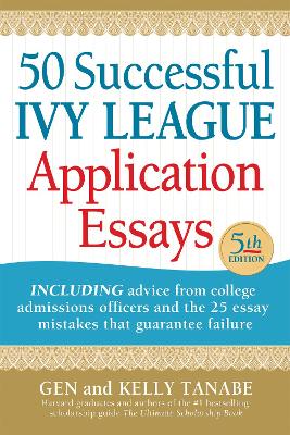 50 Successful Ivy League Application Essays by Gen Tanabe