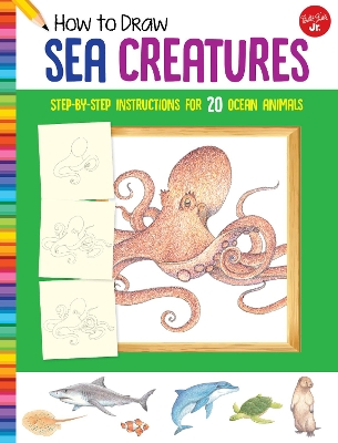 How to Draw Sea Creatures: Step-by-step instructions for 20 ocean animals book