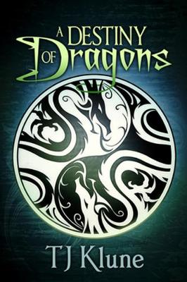 A Destiny of Dragons by TJ Klune