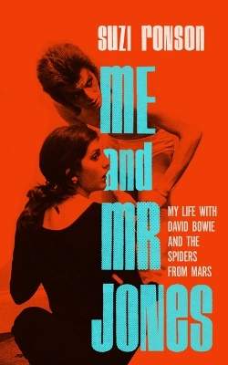 Me and Mr. Jones: My Life with David Bowie and the Spiders from Mars by Suzi Ronson