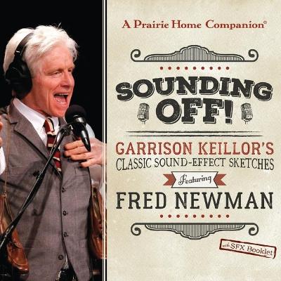 Sounding Off! Garrison Keillor's Classic Sound Effect Sketches Featuring Fred Newman: Garrison Keillor's Classic Sound Effect Sketches Featuring Fred Newman book
