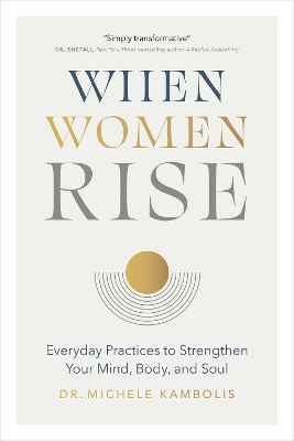 When Women Rise: Everyday Practices to Strengthen Your Mind, Body, and Soul book