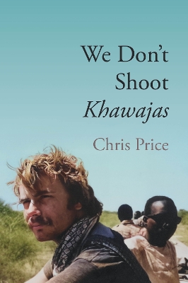 We Don't Shoot Khawajas: Travelling through Africa in the 1980's book