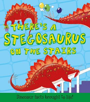 What If a Dinosaur: There's a Stegosaurus on the Stairs book