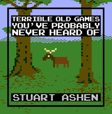 Terrible Old Games You've Probably Never Heard Of by Stuart Ashen