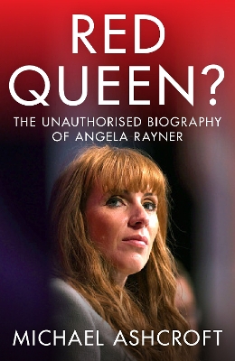 Red Queen?: The Unauthorised Biography of Angela Rayner: 2024 book