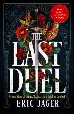 The The Last Duel: Now a major film starring Matt Damon, Adam Driver and Jodie Comer by Eric Jager