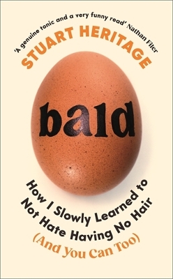 Bald: How I Slowly Learned to Not Hate Having No Hair (And You Can Too) book