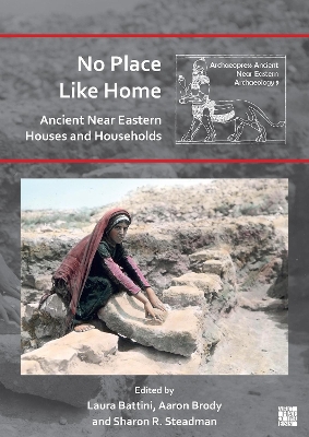 No Place Like Home: Ancient Near Eastern Houses and Households book