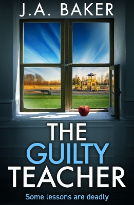 The Guilty Teacher: A gripping, addictive, psychological thriller from BESTSELLER J A Baker for 2024 book