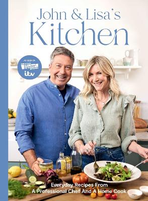 John and Lisa's Kitchen: Everyday Recipes From a Professional Chef and a Home Cook book