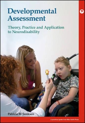 Developmental Assessment - Theory, Practice and Application to Neurodisability book