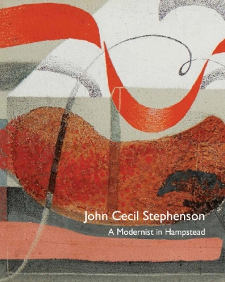 John Cecil Stephenson: A Modernist in Hampstead book