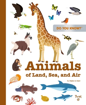 Do You Know?: Animals of Land, Sea, and Air book