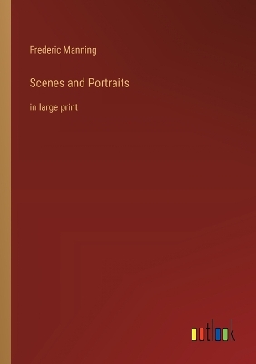 Scenes and Portraits: in large print by Frederic Manning