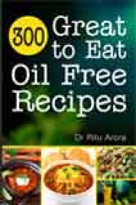 300 Great to Eat Oil Free Recipes book