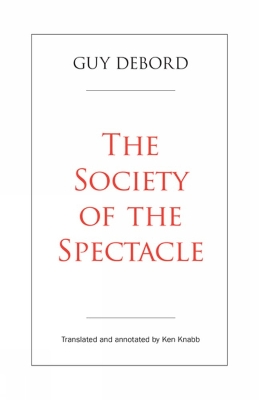 The Society of the Spectacle by Guy Debord