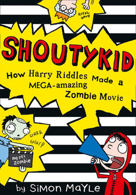 How Harry Riddles Made a Mega-Amazing Zombie Movie by Simon Mayle