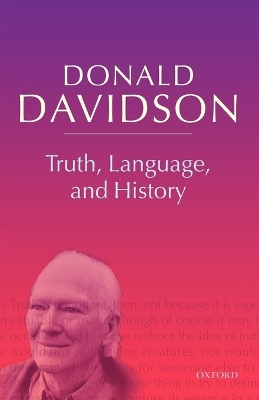 Truth, Language, and History by Donald Davidson