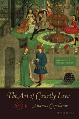 Art of Courtly Love by Andreas Capellanus