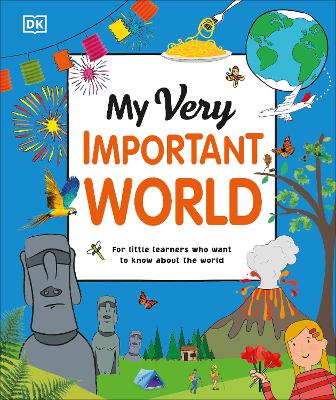 My Very Important World: For Little Learners who want to Know about the World by DK