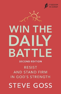 Win the Daily Battle, Second Edition: Resist and Stand Firm in God's Strength book