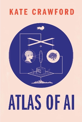 The Atlas of AI by Kate Crawford