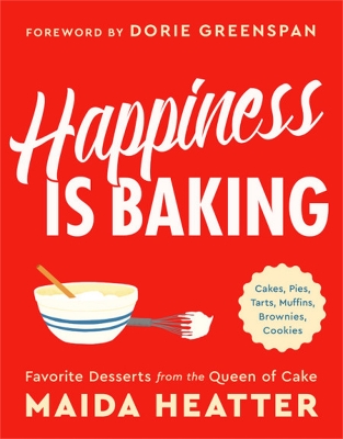 Happiness Is Baking: Cakes, Pies, Tarts, Muffins, Brownies, Cookies: Favorite Desserts from the Queen of Cake book