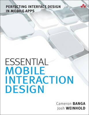 Essential Mobile Interaction Design by Cameron Banga