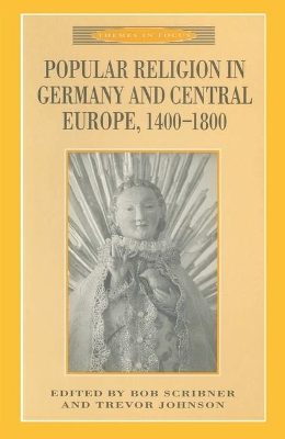 Popular Religion in Germany and Central Europe, 1400-1800 book