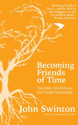 Becoming Friends of Time: Disability, Timefullness, and Gentle Discipleship book