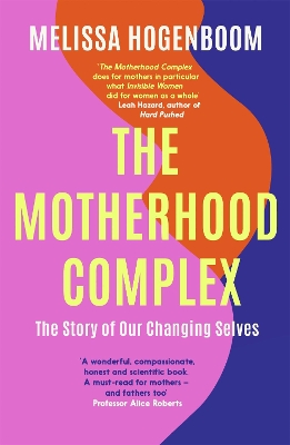 The Motherhood Complex: The Story of Our Changing Selves book