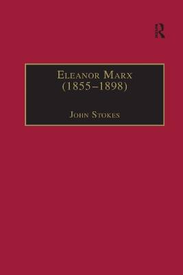 Eleanor Marx (1855–1898): Life, Work, Contacts by John Stokes