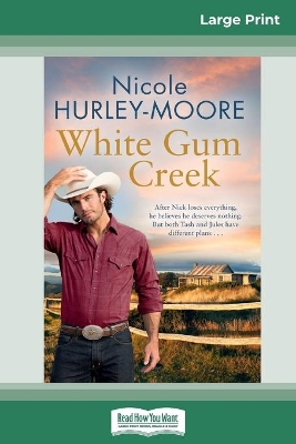 White Gum Creek (16pt Large Print Edition) by Nicole Hurley-Moore