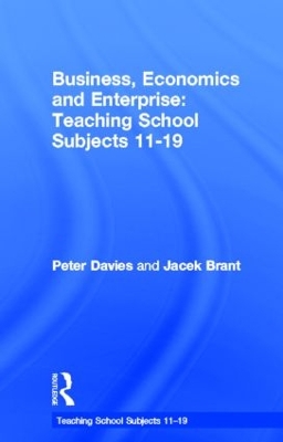 Business, Economics and Enterprise: Teaching School Subjects 11-19 by Jacek Brant