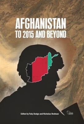 Afghanistan: to 2015 and Beyond by Toby Dodge