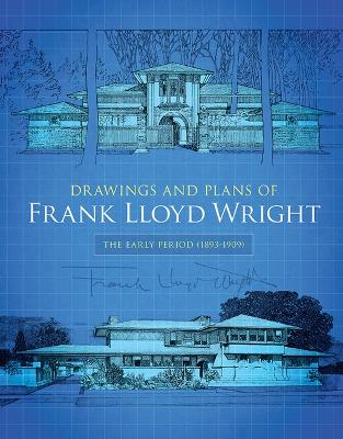 Drawings and Plans of Frank Lloyd Wright by Frank Lloyd Wright