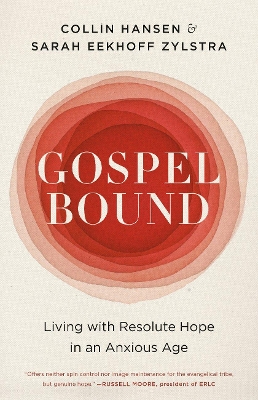 Gospelbound: Living with Resolute Hope in an Anxious Age book